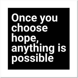 Once you choose hope anything is possible Posters and Art